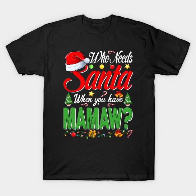 Who Needs Santa When You Have Mamaw Christmas T-Shirt by intelus